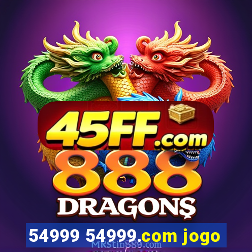 54999 54999.com jogo